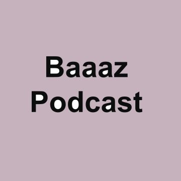Baaaz podcast